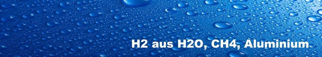 Wasserstoff herstellen aus Wasser CH4 Methan Aluminium